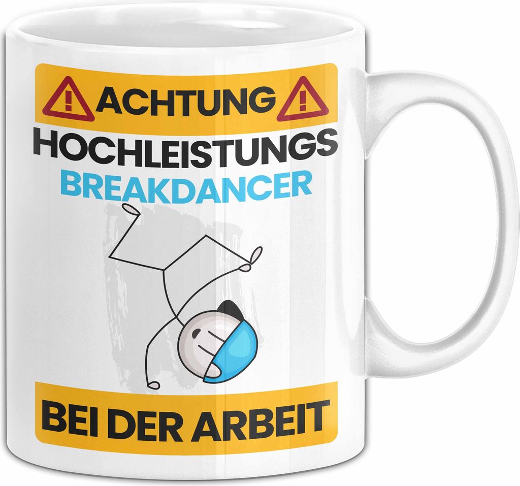 Breakdancer Tasse Geschenk Lustiger Spruch Geschenkidee für Breakdancer Achtung Hochleistungs Breakdancer Bei Der Arbeit (Weiß)