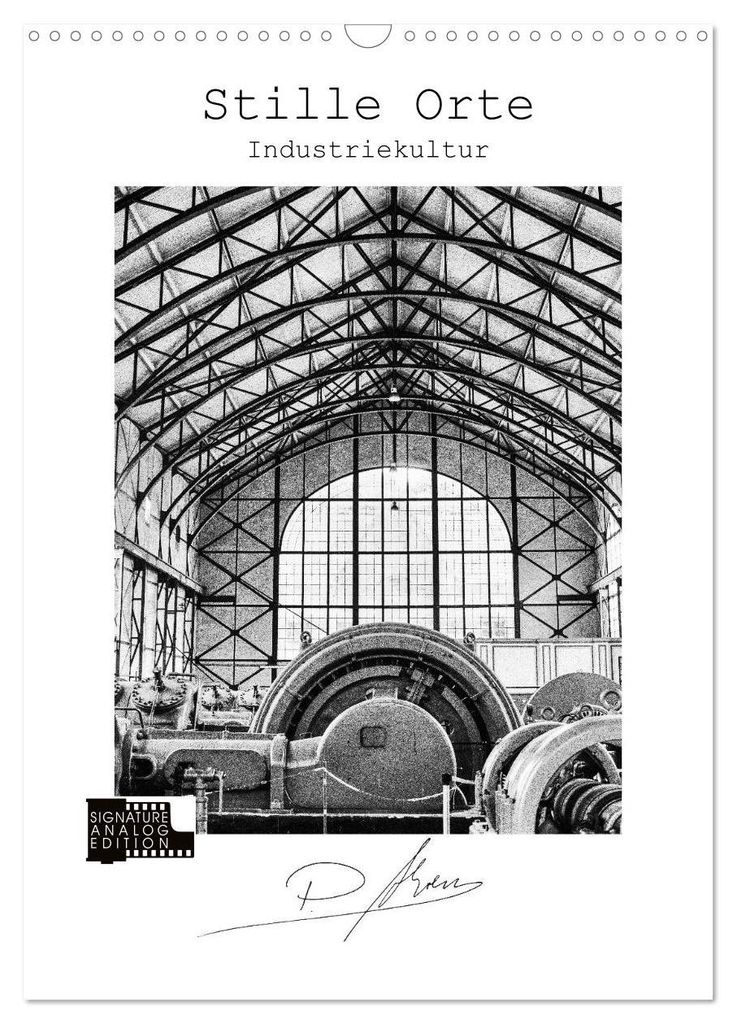 Stille Orte - Industriekultur (Wandkalender 2027 DIN A3 hoch), CALVENDO Monatskalender