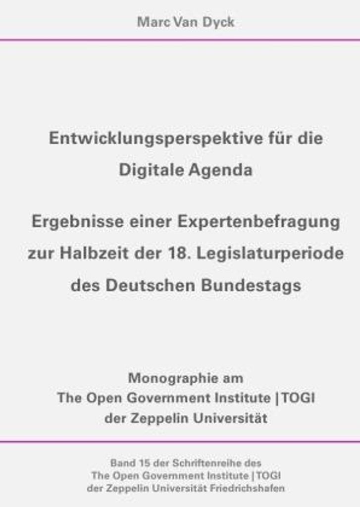 Entwicklungsperspektive für die Digitale Agenda (Schriftenreihe des The Open Government Institute TOGI der Zeppelin Universität Friedrichshafen, 15)