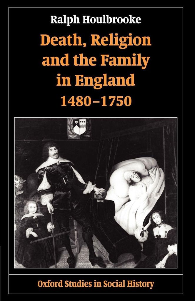 Death, Religion, and the Family in England, 1480-1750. Houlbrooke, Ralph.