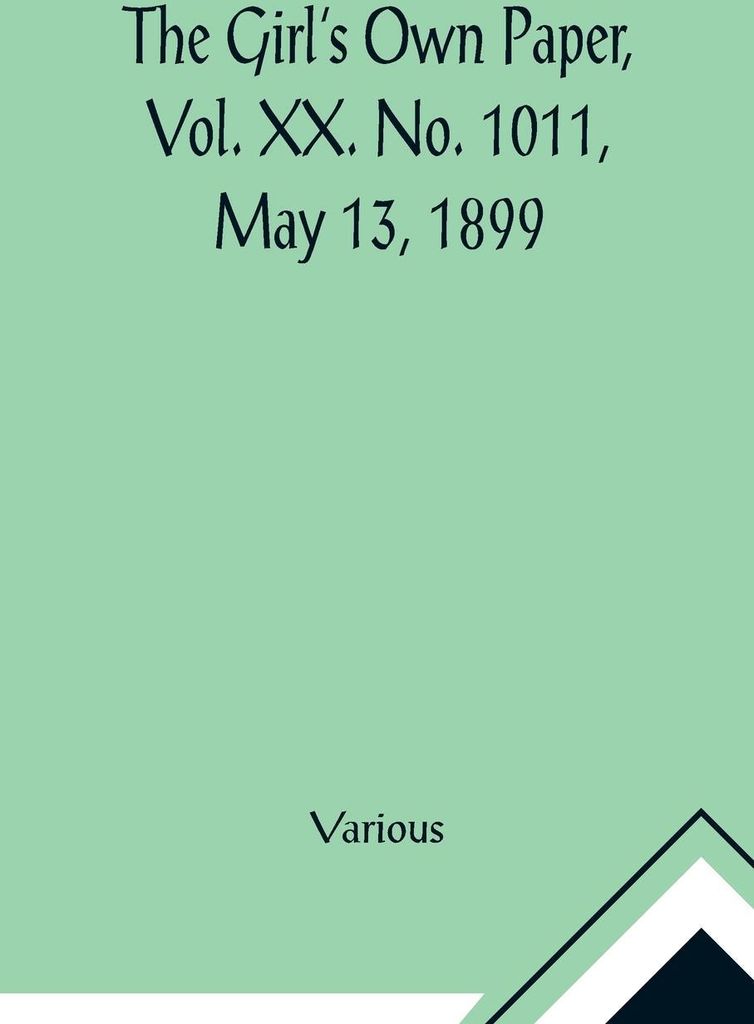 The Girl's Own Paper, Vol. XX. No. 1011, May 13, 1899