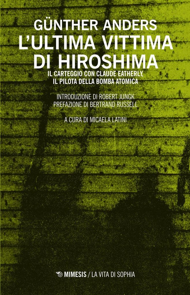Anders, G: L' ultima vittima di Hiroshima. Il carteggio con