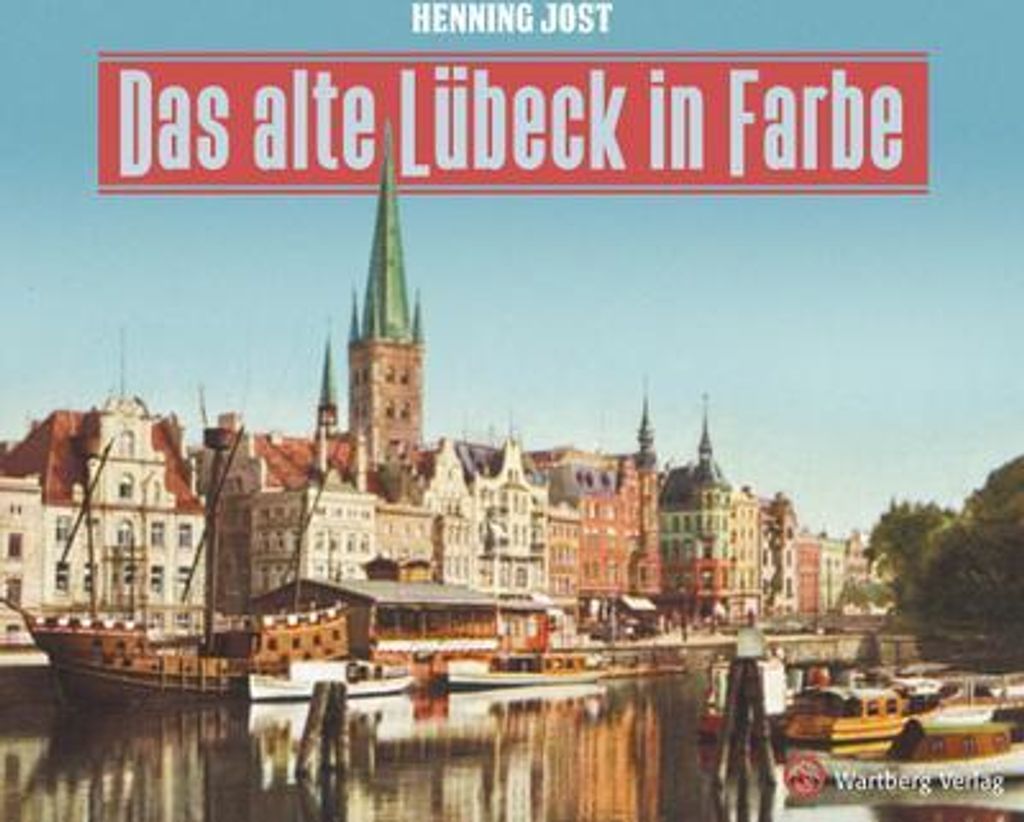 Das alte Lübeck in Farbe