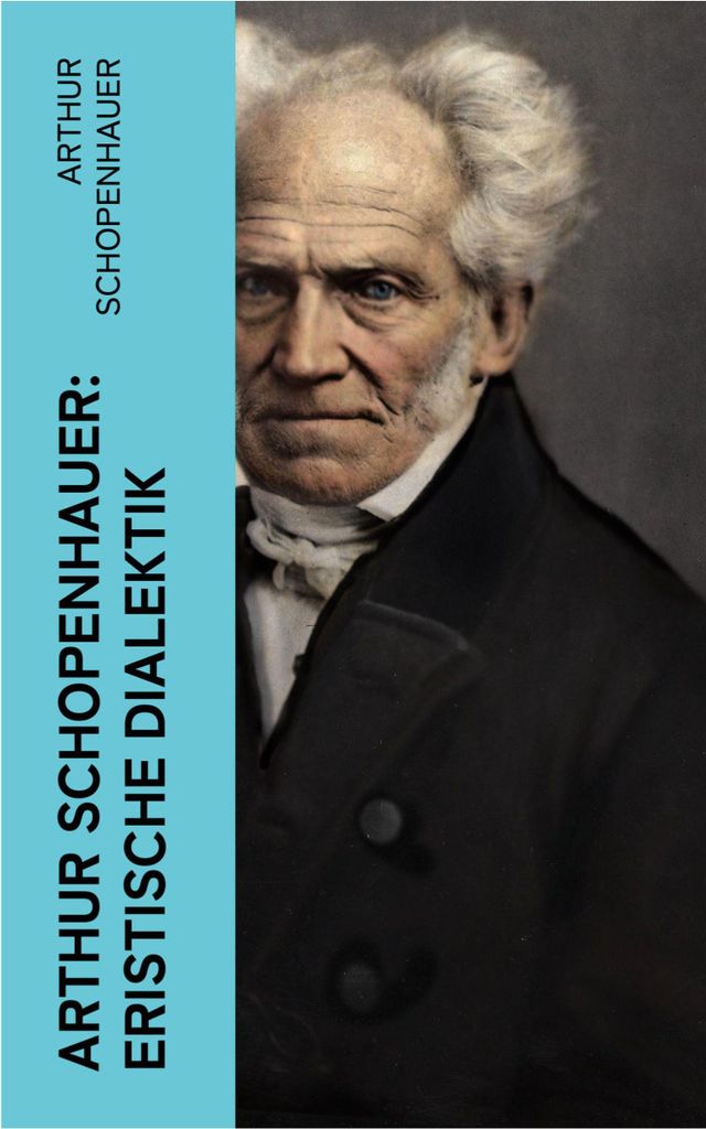 Arthur Schopenhauer: Eristische Dialektik