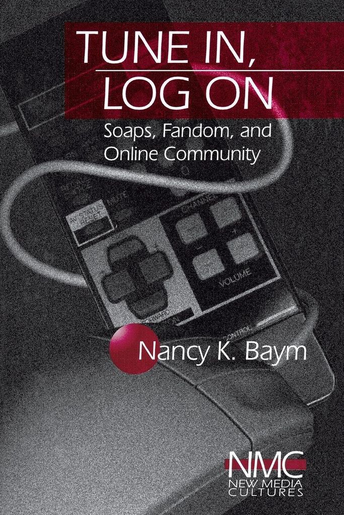 Tune In, Log On: Soaps, Fandom, and Online Community, Baym, K. ,,