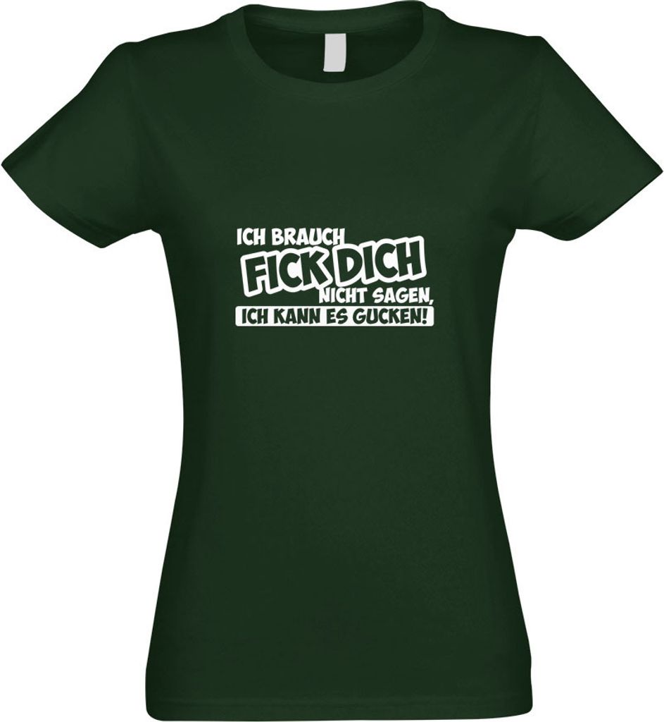 Kiwistar - T-Shirt tailliert - Damen - flaschengrün - Ich brauch FICK Dich Nicht - mit Motiv Bedruckt - Funshirt Design - Sport - Freizeit - Damen...