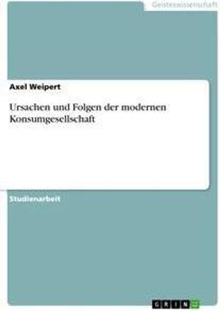 Ursachen und Folgen der modernen Konsumgesellschaft