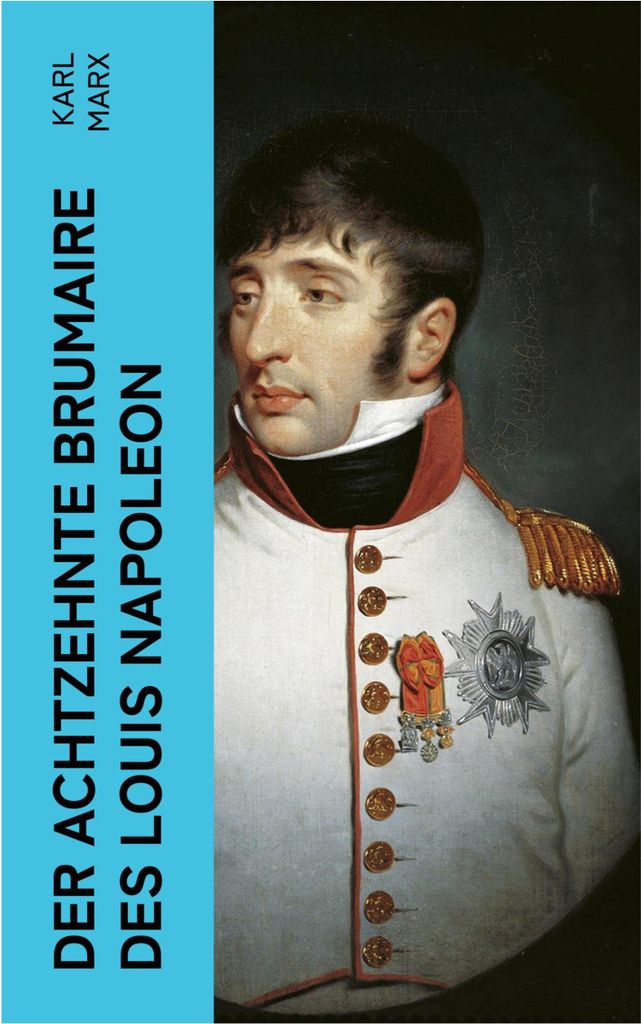 Der achtzehnte Brumaire des Louis Napoleon