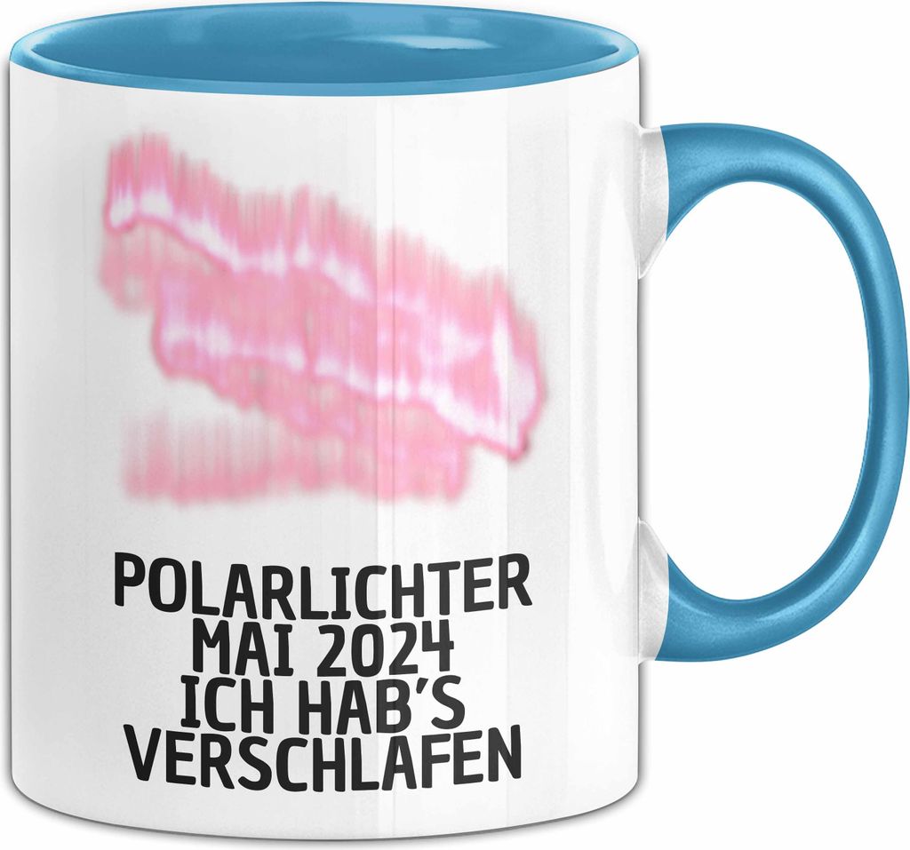 Polarlichter 2024 Tasse Geschenk Ich Hab's Verschlafen Polar-Lichter Polarlicht Heute Nochmal Polarlichter Fun (Blau)
