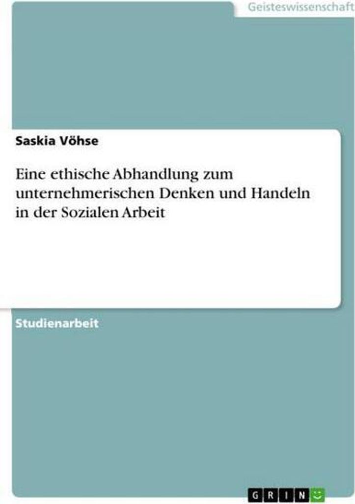 Eine ethische Abhandlung zum unternehmerischen Denken und Handeln in der Sozialen Arbeit