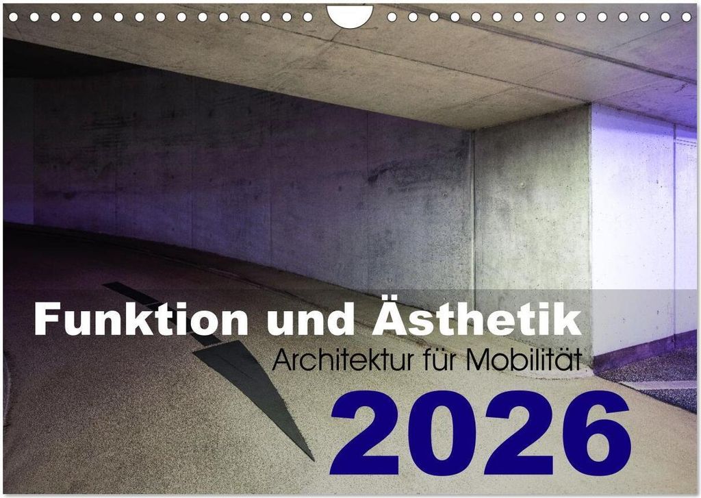 Funktion und Ästhetik - Architektur für Mobilität (Wandkalender 2026 DIN A4 quer), CALVENDO Monatskalender