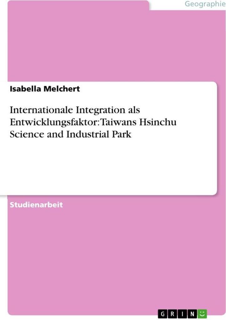 Internationale Integration als Entwicklungsfaktor: Taiwans Hsinchu Science and Industrial Park