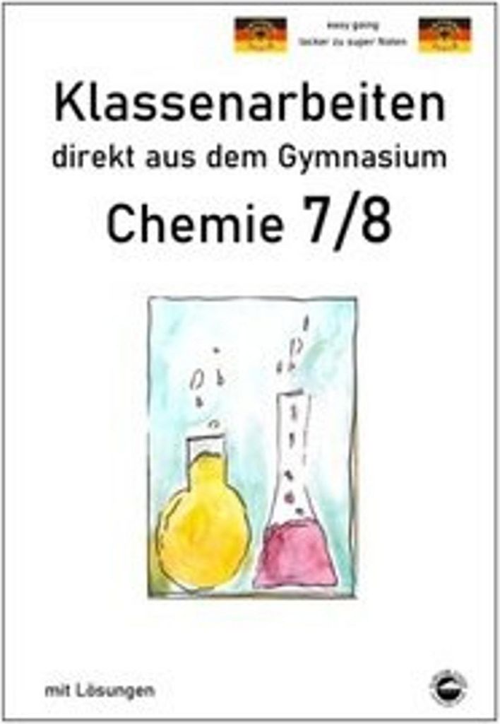 Chemie 7/8, Klassenarbeiten direkt aus dem Gymnasien mit Lösungen