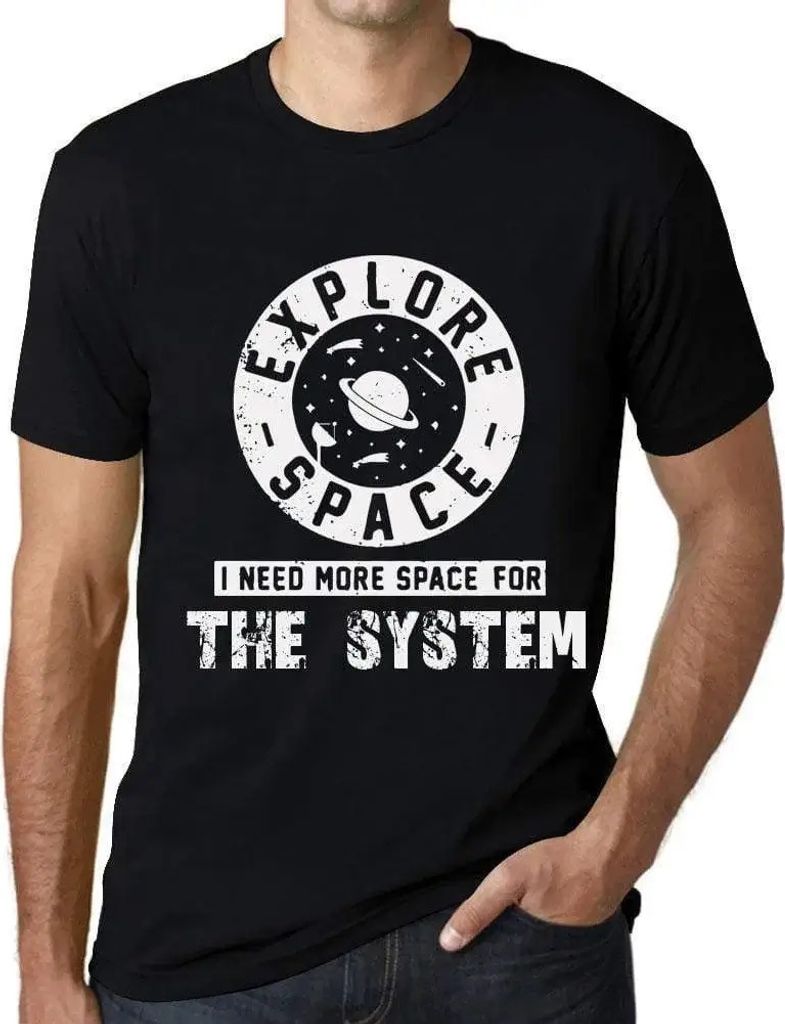 Herren Grafik T-Shirt Platz erkunden ich brauche mehr Platz für das System – Explore Space I Need More Space For The System – Öko-Verantwortlich