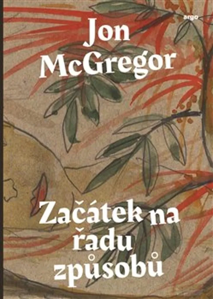 Začátek na řadu způsobů Jon McGregor - Édition Reliée Littérature