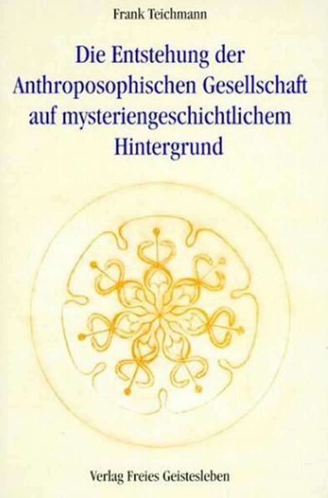 Die Entstehung der Anthroposophischen Gesellschaft auf mysteriengeschichtlichem Hintergrund