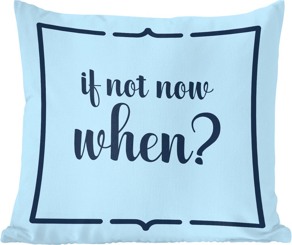 MuchoWow Zierkissen Sofakissen Wohnzimmer Dekokissen 40x40 cm Wenn nicht jetzt, wann dann? - Sprichwörter - Zitate - Foto Kissen - Schlafzimmer ...