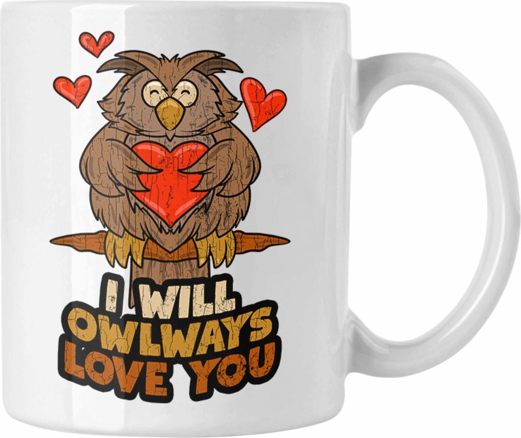 Trendation - Tasse Eule Geschenk Frauen I Will Owlways Love You Kaffeetasse Freundin Valentinstag (Weiß)