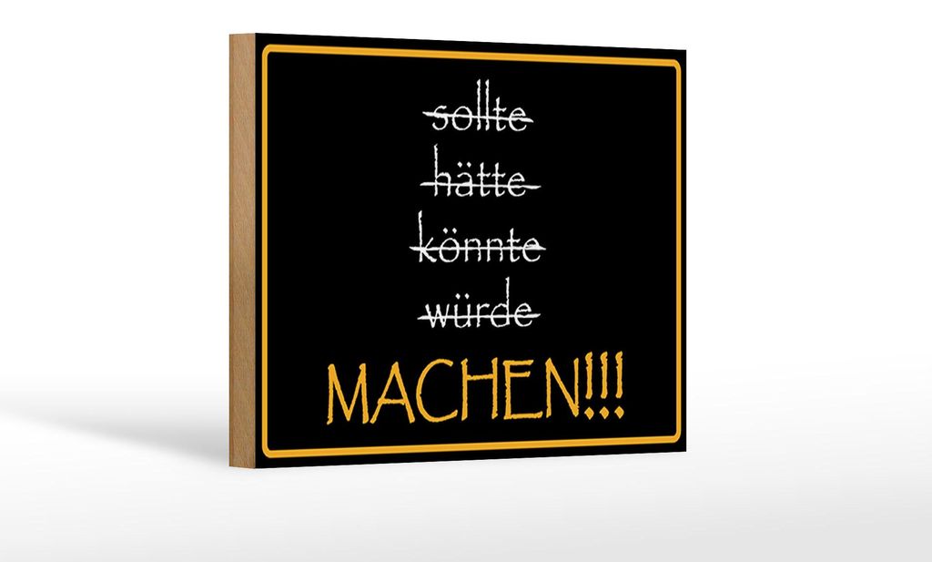 Holzschild Spruch 18x12cm sollte hätte könnte würde MACHEN