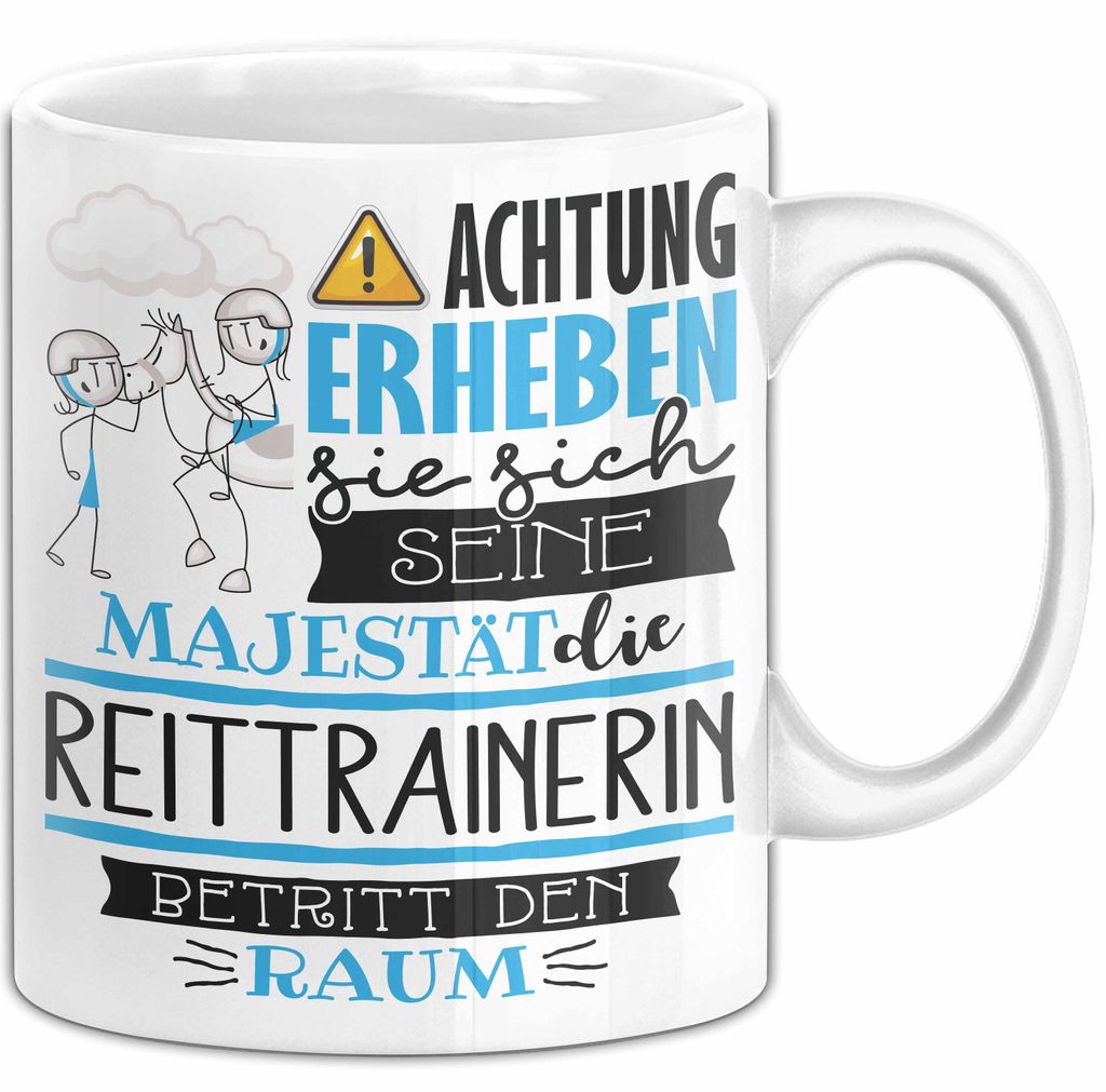 Reittrainerin Tasse Geschenk Lustiger Spruch Bitte Erheben Sie Sich Seine Majestät Die Reittrainerin Betritt Den Raum (Weiß)