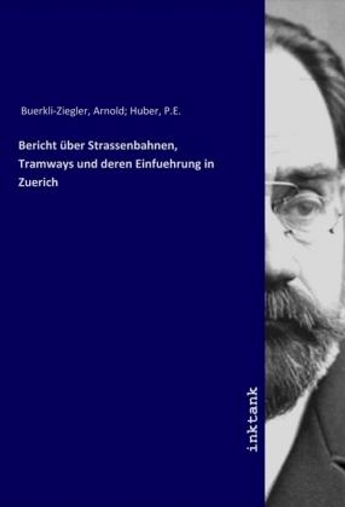 Bericht über Strassenbahnen, Tramways und deren Einfuehrung in Zuerich