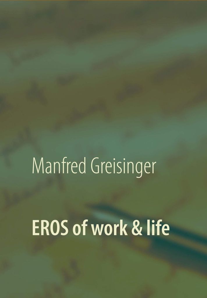 Eros of work & life | Manfred Greisinger