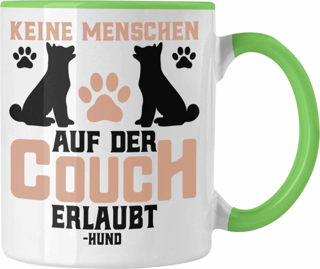 Trendation - Keine Menschen Auf Der Couch Erlaubt Hund Tasse Geschenk Lustige Geschenkidee Hundebesitzer (Grün)