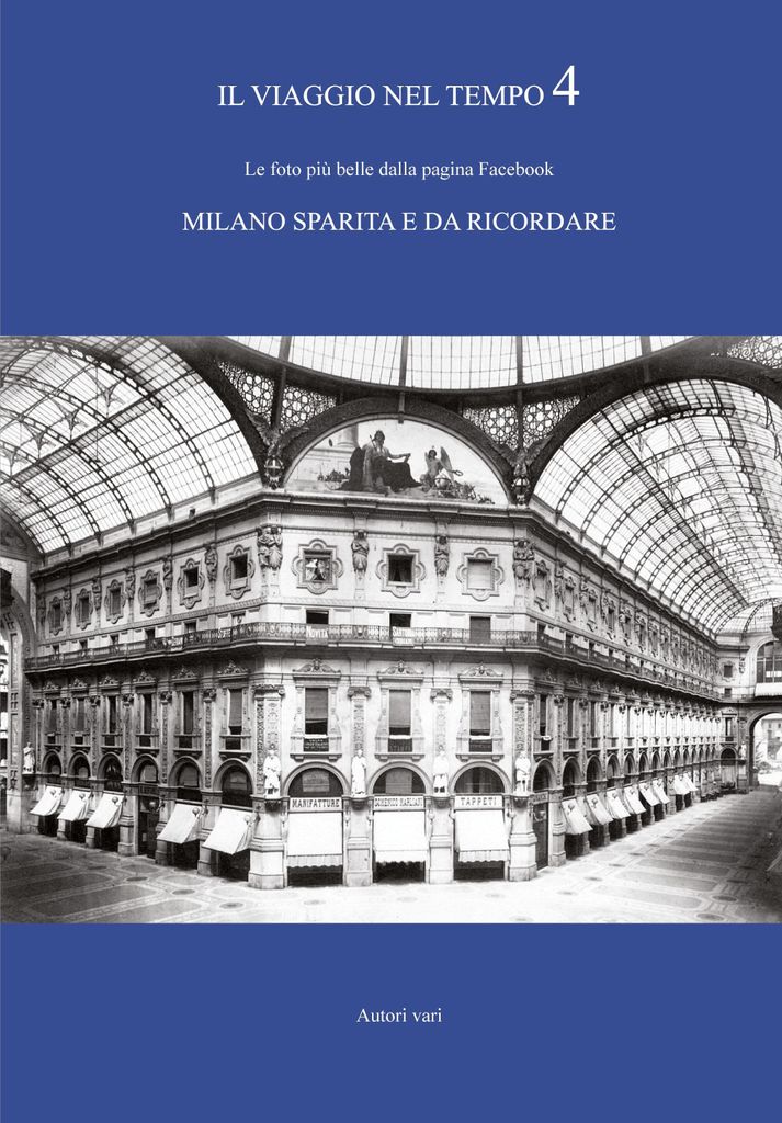 IL VIAGGIO NEL TEMPO 4 - Le foto più belle dalla pagina Facebook MILANO SPARITA E DA RICORDARE