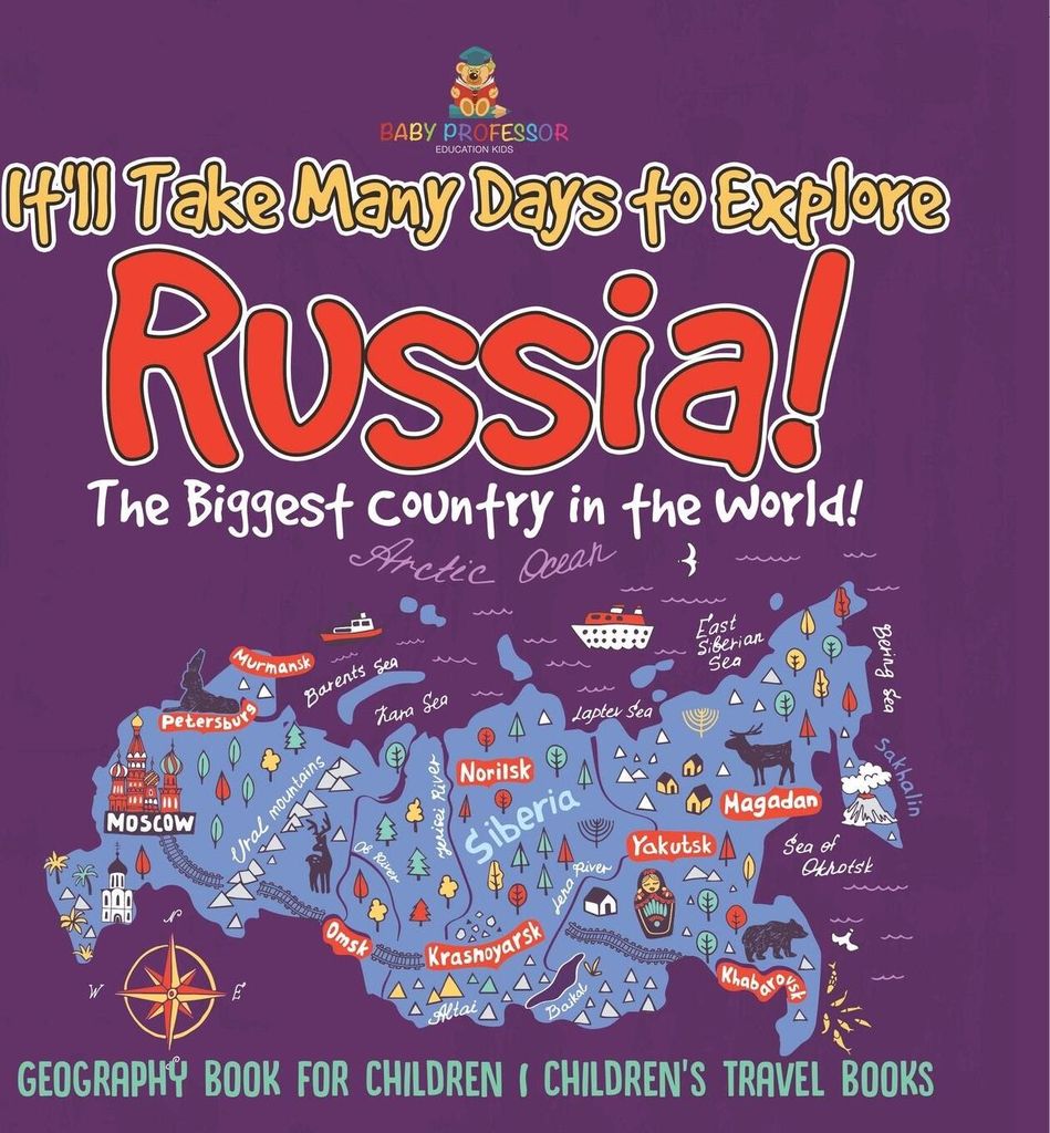 It'll Take Many Days to Explore Russia! The Biggest Country in the World! Geography Book for Children | Children's Travel Books