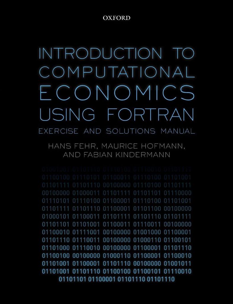 Introduction to Computational Economics Using FORTRAN: Exercise and Solutions Manual