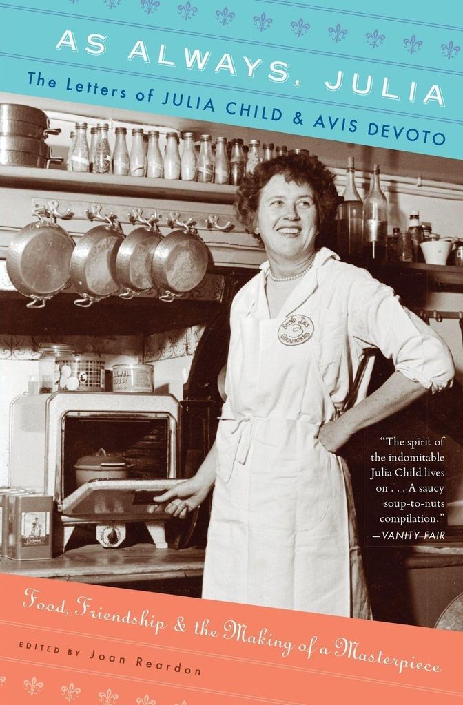 As Always, Julia: The Letters of Julia Child and Avis Devoto.by Reardon New