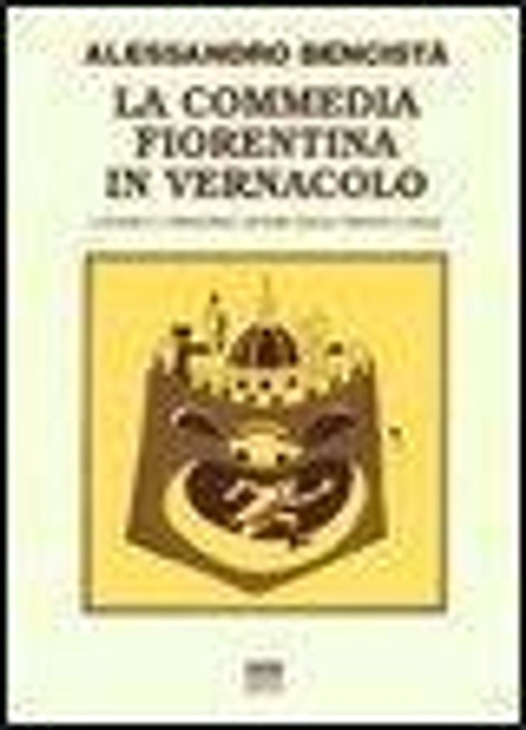 La commedia fiorentina in vernacolo. I teatri e i principali autori dalle origini a oggi