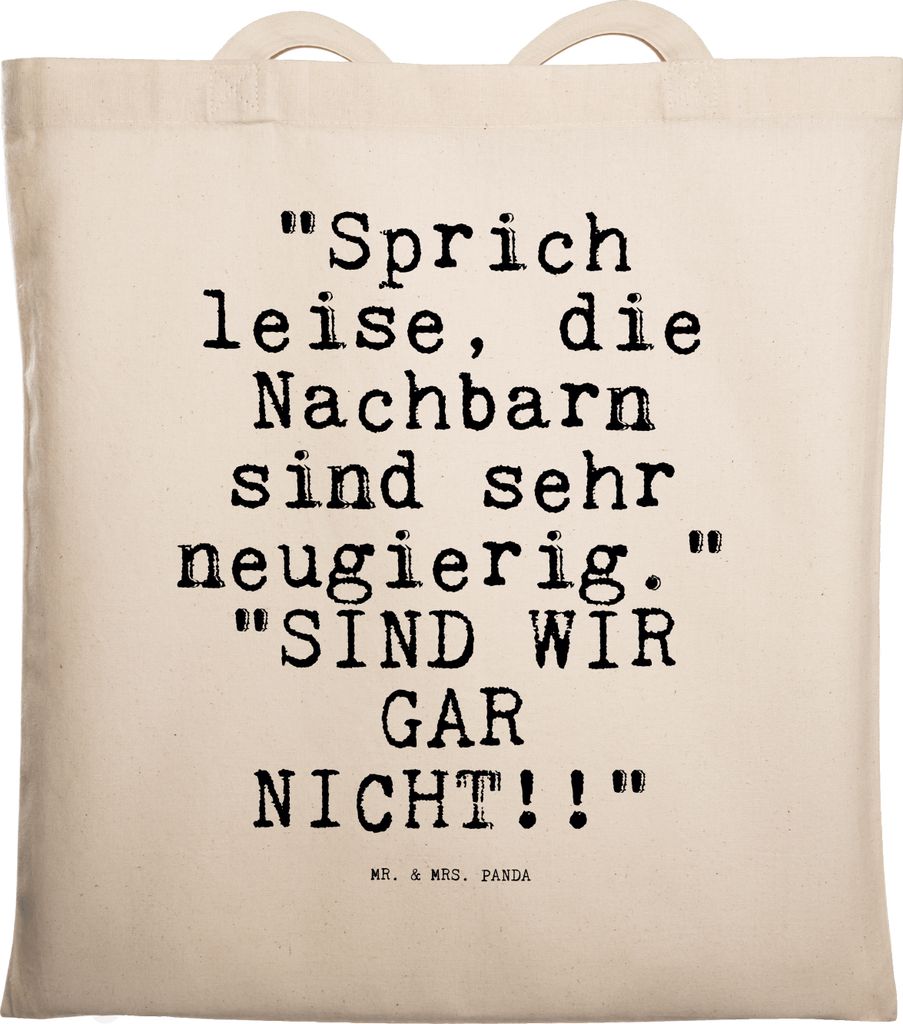 Mr. & Mrs. Panda Tote Bag "Sprich leise, die Nachbarn... - Transparent - Geschenk, Spruch Sprüche Weisheiten Zitate Lustig Weisheit Worte, Schulta...