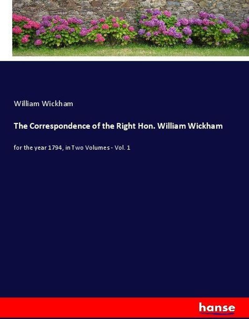 The Correspondence of the Right Hon. William Wickham