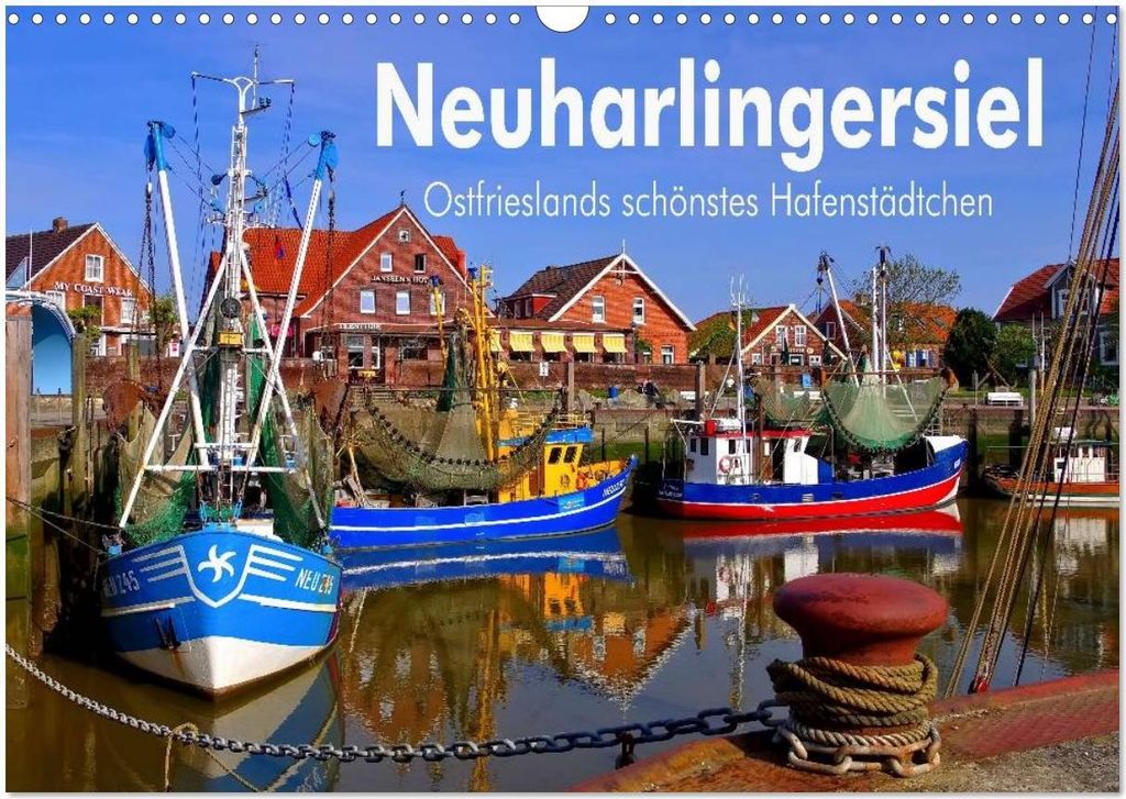 Neuharlingersiel - Ostfrieslands schönstes Hafenstädtchen (Wandkalender 2026 DIN A3 quer), CALVENDO Monatskalender