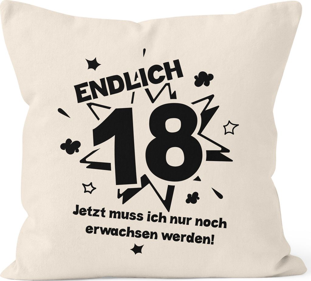 Kissenbezug Endlich 18 jetzt muß ich nur noch erwachsen werden zum 18. Geburtstag Geschenk Kissen-Hülle Deko-Kissen 40x40 Baumwolle MoonWorks n...