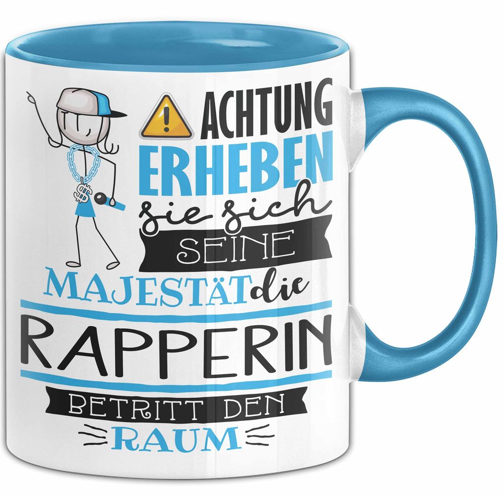 Rapperin Tasse Geschenk Lustiger Spruch Bitte Erheben Sie Sich Seine Majestät Die Rapperin Betritt Den Raum (Blau)