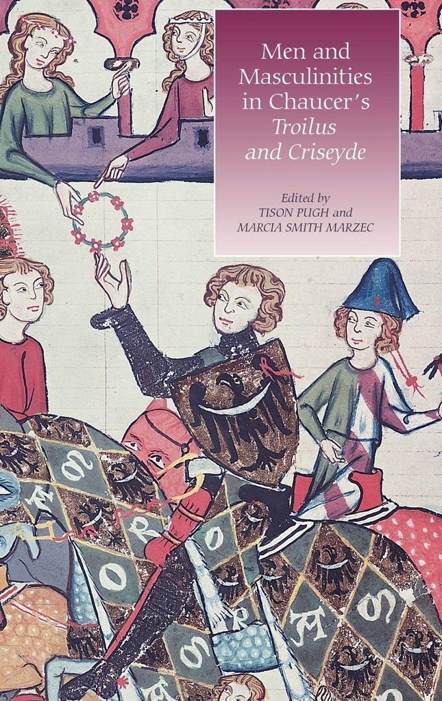 Men and Masculinities in Chaucer's Troilus and Criseyde
