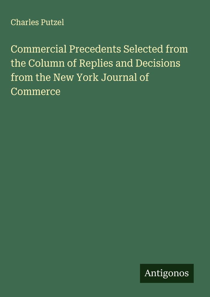 Commercial Precedents Selected from the Column of Replies and Decisions from the New York Journal of Commerce