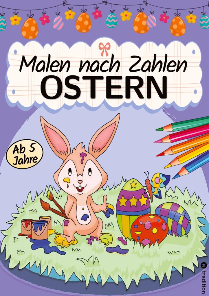 Malen nach Zahlen Ostern - Malbuch für Kinder Ostermalbuch - Ostern Malbuch für Kinder ab 6