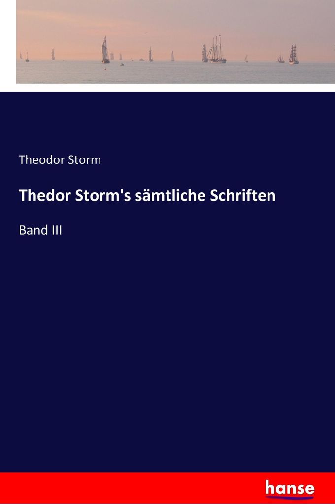 Thedor Storm's sämtliche Schriften