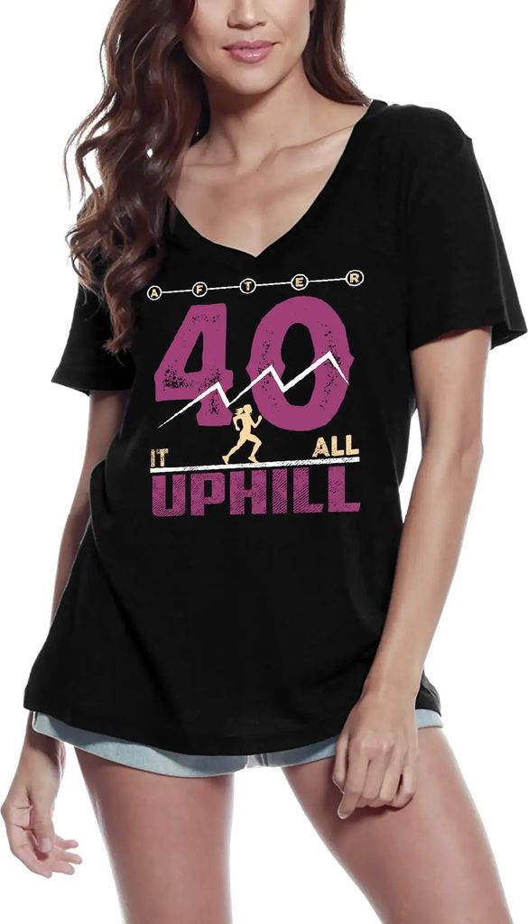 Damen Grafik T-Shirt V-Ausschnitt Nach 40 geht es nur noch bergauf - Geburtstagslauf – After 40 It's All Uphill - Birthday Running – Geschenk 40.