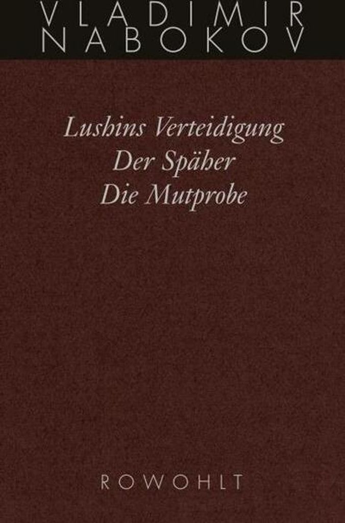 Gesammelte Werke 02. Frühe Romane 2. Lushins Verteidigung. Der Späher. Die Mutprobe