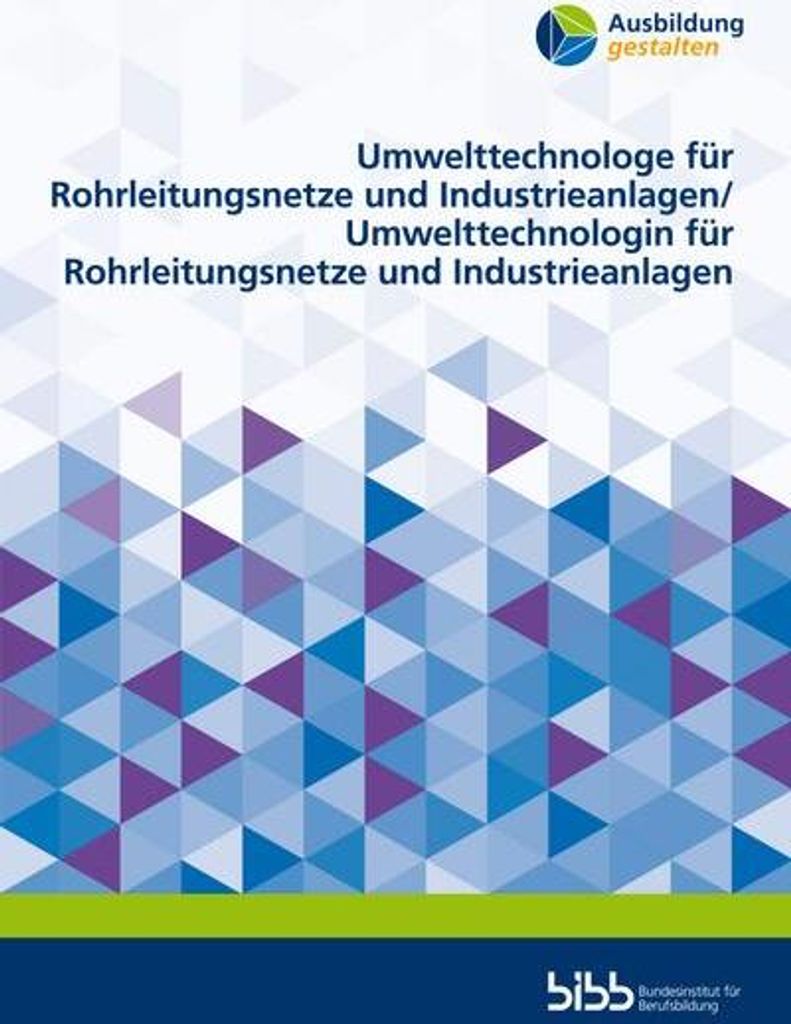 Umwelttechnologe für Rohrleitungsnetze und Industrieanlagen/Umwelttechnologin für Rohrleitungsnetze und Industrieanlagen