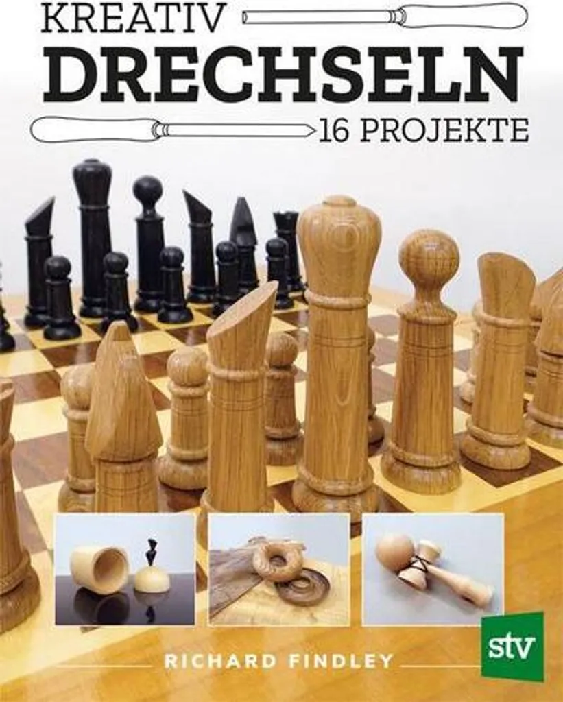 Kreativ drechseln : Maîtrisez enfin le tournage sur bois de précision