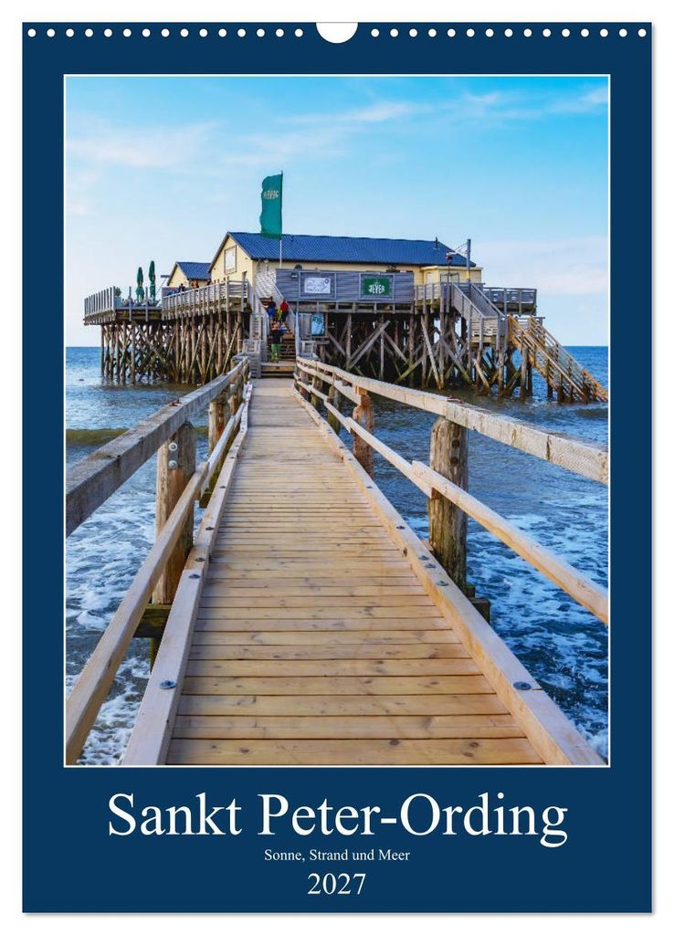 Sankt Peter-Ording Sonne, Strand und Meer (Wandkalender 2027 DIN A3 hoch), CALVENDO Monatskalender