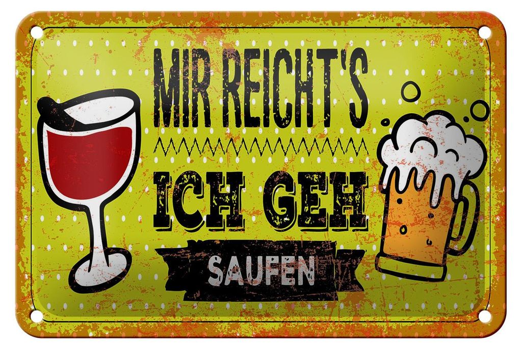 Blechschild Spruch 12x18 cm Mir reichtŽs ich geh Saufen Deko Schild