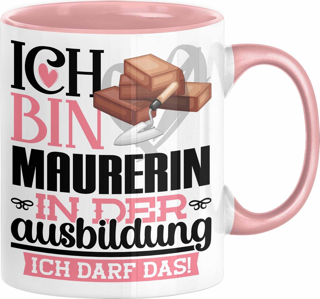 Maurerin Ausbildung Start Geschenk Tasse Ich Bin Maurerin In Der Ausbildung Ich Darf Das Kaffee-Becher Geschenkidee (Rosa)