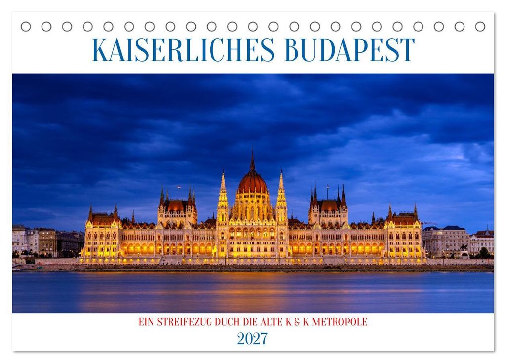 KAISERLICHES BUDAPEST (Tischkalender 2027 DIN A5 quer), CALVENDO Monatskalender