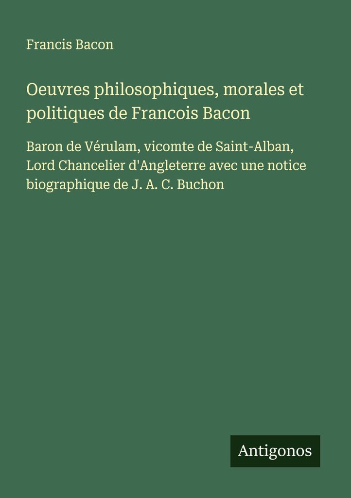 Philosophische, moralische und politische Werke von Francois Bacon